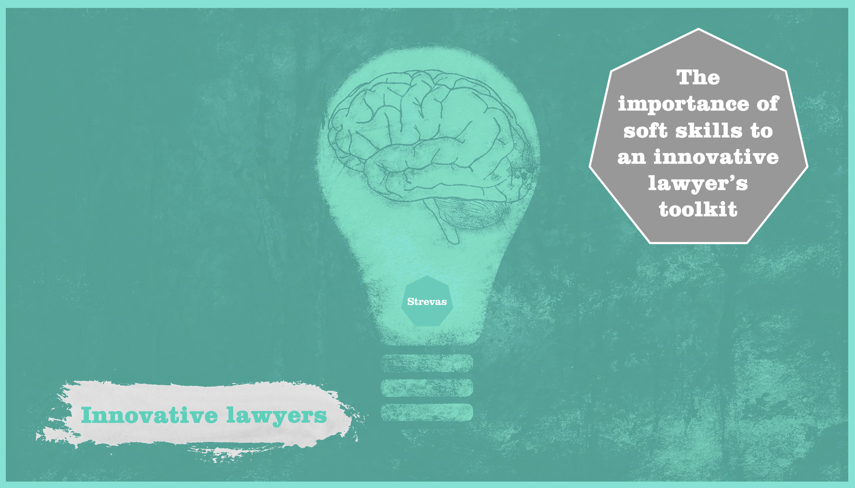The importance of soft skills to an innovative lawyer's toolkit
